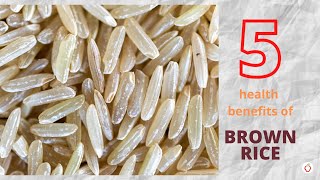 5 Health Benefits of BROWN RICE [upl. by Ener]