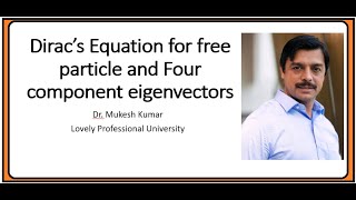 Dirac equation for free particle and four component Eigenvectors [upl. by Onivag275]