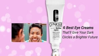 6 Best Eye Creams That’ll Give Your Dark Circles for a Brighter Future  Best Eye Cream Reviews [upl. by Lia]