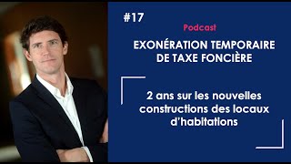 Podcast 17 Exonération temporaire de taxe foncière sur les nouvelles constructions [upl. by Imrots]