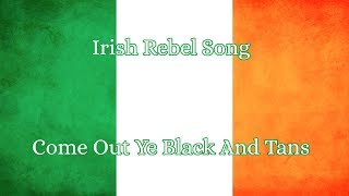 Irish Rebel Song Come Out ye Black and Tans [upl. by Nitniuq]