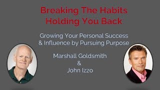 Marshall Goldsmith amp John Izzo Webinar on quotBreaking The Habits Holding You Backquot [upl. by Arebma]