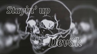 Dev8k Stayin’ up official audio [upl. by Downs]