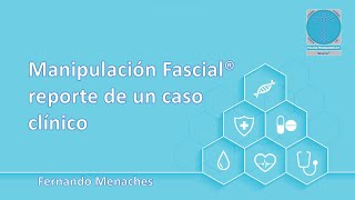 Manipulación Fascial® reporte de un caso clínico  SPANISH [upl. by Areht]