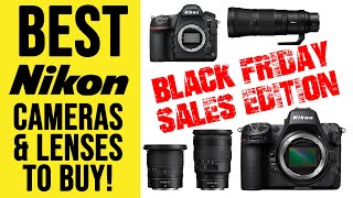 BEST Nikon Cameras amp Lenses To Buy  BLACK FRIDAY SALES EDITION [upl. by Britni]