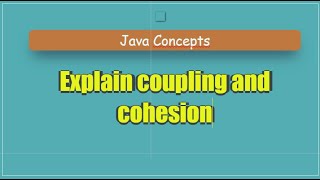 Explain coupling and cohesion [upl. by Ecined]