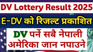 DV Result 2025 Latest Update  EDV Lottery 2024 Result Publishing Date amp Selection Process in Nepal [upl. by Magdalena813]