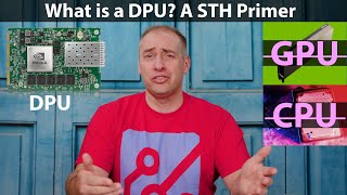 What is a DPU  A Quick STH Primer to the New Processor [upl. by Nayve310]