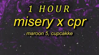 1 HOUR 🕐  Maroon 5 CupcakKe  Misery x CPR Remix Lyrics i save dict by giving it cpr [upl. by Nahtnaoj]