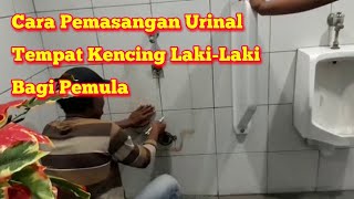 CARA Pemasangan Urinal untuk tempat kencing laki laki [upl. by Tillion]