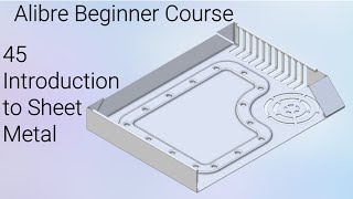 Introduction to Sheet Metal  Alibre Beginners Course 45 [upl. by Tomasine]