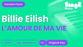 Billie Eilish  LAMOUR DE MA VIE Piano Karaoke [upl. by Hpotsirhc323]