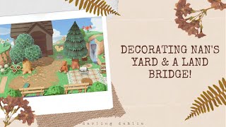 Decorating Nans Yard amp A Land Bridge Animal Crossing New Horizons [upl. by Chassin]