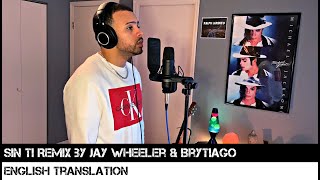 Sin Ti Remix by Jay Wheeler amp Brytiago ENGLISH TRANSLATION [upl. by Salomi151]