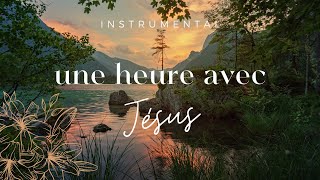 UNE HEURE AVEC JÉSUS  Instrumental Prayer Music  Adoration  Prière  Méditation  Contemplation [upl. by Anelram]