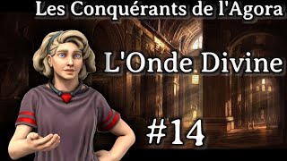 Les Conquérants de lAgora  LOnde Divine 14 [upl. by Rexferd652]