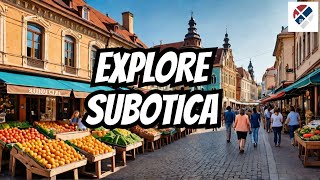 Subotica Travel Guide Best Places to Visit in Serbia’s Hidden Gem [upl. by Latreshia]