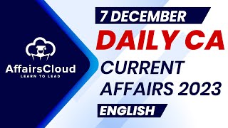 Current Affairs 7 December 2023  English  By Vikas  Affairscloud For All Exams [upl. by Ainak596]