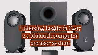 unboxing Logitech  Z407 21 Bluetooth Computer Speaker System with Wireless Control 3Piece [upl. by Bunow]