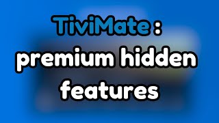 TiviMate Premium Hidden Functions and Settings [upl. by Fairleigh]