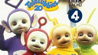 BBC Radio 4 Teletubbies 20th Anniversary [upl. by Adnoma]