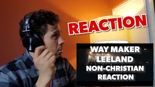 WAY MAKER  LEELAND  NON CHRISTIAN REACTION VIDEO [upl. by Damal985]