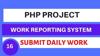 PHP Project Work Reporting System  Daily Work Submit  Insert data in database Tutorial 16 [upl. by Dart22]