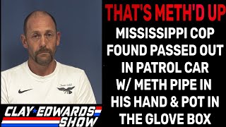 MISSISSIPPI COP FOUND PASSED OUT IN PATROL CAR W METH PIPE IN HIS HAND  WINS FAFO CHAMPIONSHP [upl. by Ydnam]