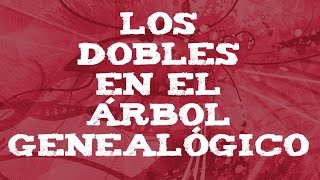 LOS DOBLES EN EL ÁRBOL GENEALÓGICO [upl. by Campman]