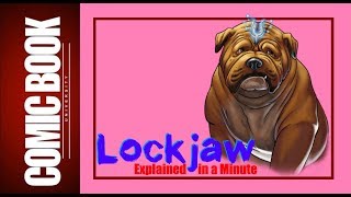 Lockjaw Explained in a Minute  COMIC BOOK UNIVERSITY [upl. by Aisauqal]