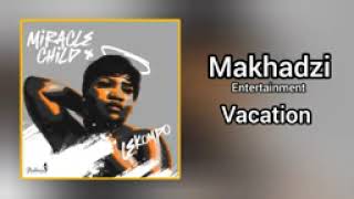 Makhadzi Entertainment  Vacation  official Audio feat Ba Betha Gashoazen [upl. by Ixel]