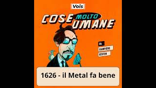 1626  il Metal fa bene [upl. by Hwu]