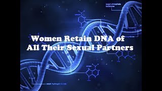 Women Retain DNA of All Sexual Partners RED PILL [upl. by Aihsilef350]