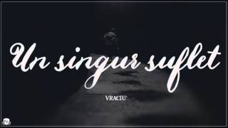 Vraciu  Un singur suflet [upl. by Nodyarb]