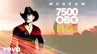 Tim McGraw  7500 OBO Live  Audio [upl. by Gaelan959]