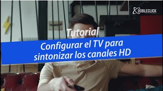 Cómo sintonizar los Canales HD en tu sistema de Televisión DOBLECLICK [upl. by Bevan]