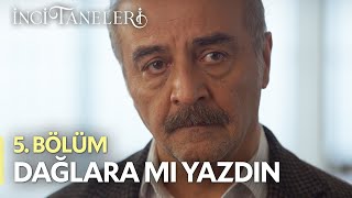 Dağlara Mı Yazdın  İnci Taneleri 5 Bölüm [upl. by Narual]