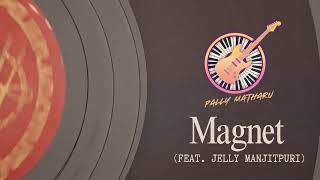 Magnet  Pally Matharu ft Jelly Manjitpuri  Evolution EP [upl. by Grath]