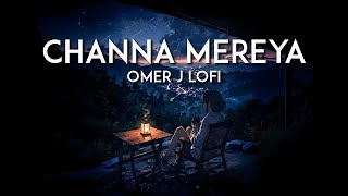 Channa Mereya OMER J Lofi  Arijit Singh  Bollywood Lofi  bollywoodlofi lofi2307 [upl. by Aicilav569]