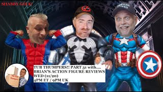 TUB THUMPERS PART 31 with BRIANS ACTION FIGURE REVIEWS [upl. by Bolton]