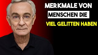 Merkmale von Menschen die zu viel gelitten haben  Psychologische Weisheit [upl. by Valentin]