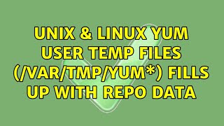 Unix amp Linux Yum user temp files vartmpyum\ fills up with repo data [upl. by Erapsag]