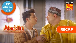 Aladdin  अलादीन  Ep 470 amp 471  RECAP [upl. by Rudwik327]