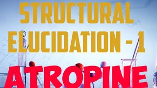 Structural elucidation of ATROPINE ORGANIC CHEMISTRY [upl. by Kilian]