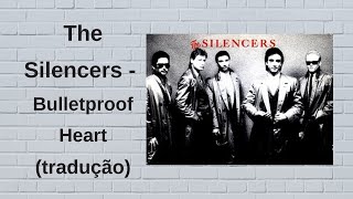 The Silencers  Bulletproof Heart Tradução [upl. by Aneahs869]