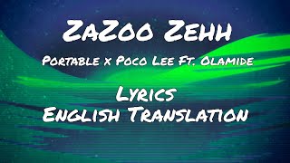 Portable x Poco Lee Ft Olamide ZaZoo Zehh Lyrics  English Translation [upl. by Sophi]