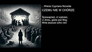 Wiersz Cypriana Norwida  CZEMU NIE W CHÓRZE [upl. by Newg]