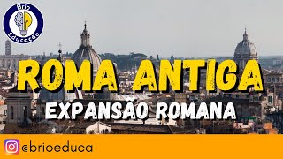 História  Roma Antiga Expansão Romana Ensino Fundamental [upl. by Ecirtnuahs]