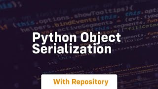 python object serialization [upl. by Ieppet]