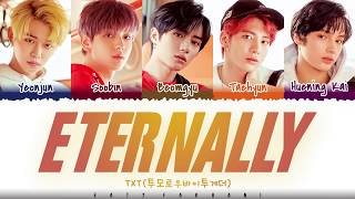 TXT  ETERNALLY Lyrics Color CodedHanRomEng [upl. by Nileuqcaj671]